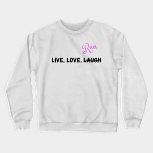 Live, Love, and Do what you want Crewneck Sweatshirt